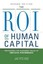 The ROI of Human Capital Measuring the Economic Value of Employ... 9780814436738