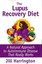 The Lupus Recovery Diet: A Natural Approach to Autoimmune Disease That Really...