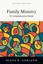 Family Ministry: A Comprehensive Guide by Diana R. Garland.