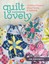 Quilt Lovely: 15 Vibrant Projects Using Piecing and Applique by Jen Kingwell...