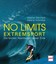No limits - Extremsport. Die letzten Abenteurer dieser Erde Die letzten Abenteur