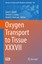 Oxygen Transport to Tissue XXXVII ELWELL CLARE E. Advances in Experimental Med..