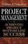 Project Management: Achieving Project Bottom-line Succe$$.