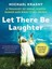 Let There Be Laughter: A Treasury of Great Jewish Humor and What It All Means...