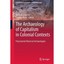 The Archaeology of Capitalism in Colonial Contexts: Postcolonial Historical Arch