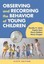 Observing and Recording the Behavior of Young Children by Dorothy H. Cohen.
