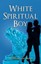 NEW White Spiritual Boy by William de Berg BOOK (Paperback / softback) Free P&H