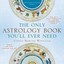 The Only Astrology Book You'll Ever Need: Now with an Interactive PC- and