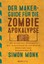 Der Maker-Guide für die Zombie-Apokalypse Simon Monk