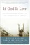If God is Love by Philip Gulley 9780060816155 (Paperback, 2005)