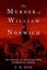 The Murder of William of Norwich The Origins of the Blood Libel... 9780190219628