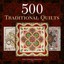 500 Traditional Quilts (500 Series) by Karey Patterson Bresenhan.
