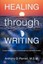 Healing Through Writing: A Journaling Guide to Emotional and Spiritual Growth.