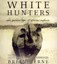 NEW White Hunters: The Golden Age of African Safaris by Brian Herne