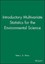 Introductory Multivariate Statistics for the Environmental Science by Peter J.a.