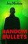 NEW Random Bullets by Joy Mutter