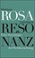 HARTMUT ROSA Resonanz. Eine Soziologie der Weltbeziehung ****NEU****