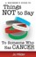 Things Not to Say to Someone Who Has Cancer - A Beginners Guide by Hilder, Jo