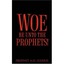 Woe Be Unto the Prophets! Harris, A. D.