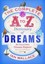 The Complete A to Z Dictionary of Dreams: Be Your Own Dream Expert by Ian...