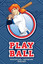 Play Ball - Hardcover NEW Weir, Christina 2012-04-27
