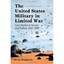 The United States Military in Limited War - Paperback NEW Dougherty, Kevi 2012-1