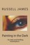 NEW Painting In The Dark by Russell James BOOK (Paperback) Free P&H