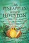 My Pineapples Went to Houston: Finding the Humor in My Dashed Hopes, Broken Drea