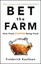 Bet the Farm: How Food Stopped Being Food by Frederick Kaufman (Hardback, 2012)