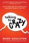 Talking to Crazy: How to Deal with the Irrational and Impossible People in...