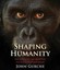 Shaping Humanity: How Science, Art, and Imagination Help Us Understand Our
