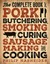 NEW The Complete Book of Pork Butchering, Smoking, Curing, Sausage Making, and C
