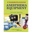 Understanding Anesthesia Equipment Jerry A Dorsch/ Susan E Dorsch