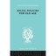 Social Policies for Old Age: A Review of Social Provision for Old Age in Great B
