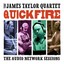 James Quartett Taylor - Quick Fire: The Audio Network Sessions