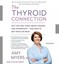The Thyroid Connection: Why You Feel Tired, Brain-Fogged, and Overweight --