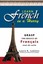 Learn French in a Hurry: Grasp the Basics of Francais Tout de Suite!.