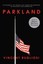 Parkland: Four Days in November: the Assassination of President John F....