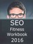 Seo Fitness Workbook, 2016 Edition The Seven Steps to Search En... 9781518748882