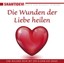 Die Wunden der Liebe heilen, 1 Audio-CD CD