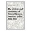 The Strategy and Consistency of Federal Reserve Monetary Policy, 1924-1933 (Stud