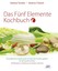 Das Fünf Elemente Kochbuch, Barbara Temelie