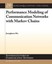 Performance Modeling of Communication Networks with Markov Chains by Jeonghoon M