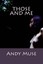 NEW Those and Me by Andy Muse