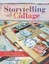 Storytelling with Collage Techniques for Layering, Color and Te... 9781440340505