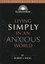 Living Simply in an Anxious World by Robert J. Wicks (Paperback, 1998)