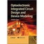 Optoelectronic Integrated Circuit Design and Device Modeling