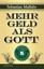Mehr Geld als Gott