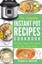 Instant Pot Recipe Cookbook: The Best & Easy Instant Pressure Electric Pot Meals