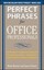 Perfect Phrases for Office Professionals: Hundreds of Ready-to-... 9780071766746